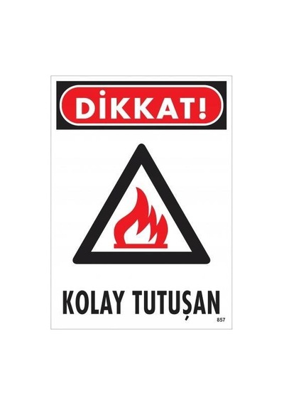 Dikkat Kolay Tutuşan Uyarı Levhası 25x35 Kod:857 - Zmff-286608