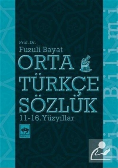 Orta Türkçe Sözlük 11-16. Yüzyıllar / Prof. Dr. Fuzuli Bayat