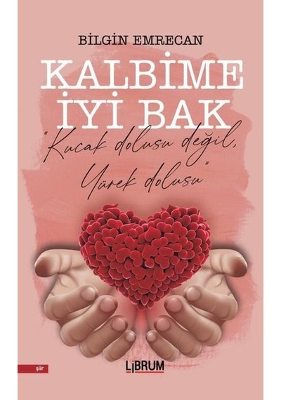 Kalbime İyi Bak - Bilgin Emrecan - Librum Kitap