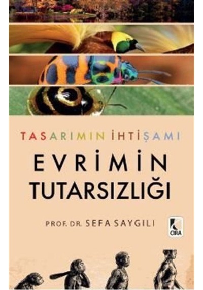 Tasarımın İhtişamı - Evrimin Tutarsızlığı - Sefa Saygılı - Çıra Yayınları