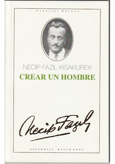 Crear Un Hombre / İspanyolca Bir Adam Yaratmak / Necip Fazıl K...