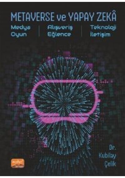Metaverse ve Yapay Zeka  - Medya Oyun  - Alışveriş Eğlence  - Teknoloji İletişim  - Kubilay Çelik  - Nobel Bilimsel Eserler