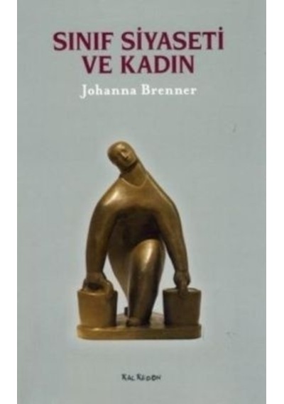 Sınıf Siyaseti ve Kadın - Johanna Brenner - Kalkedon