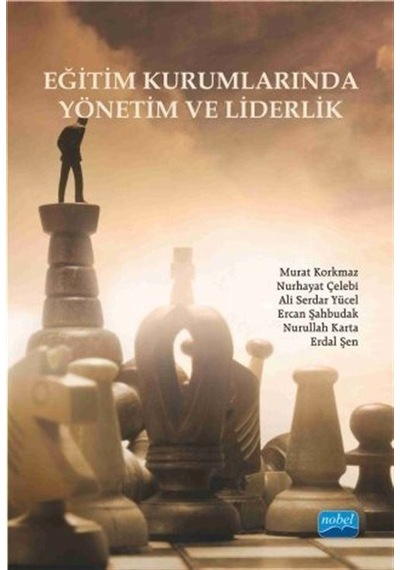 Eğitim Kurumlarında Yönetim ve Liderlik- Nobel Akademik Yayıncılık