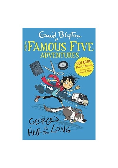 Blyton: Famous Five Colour Short Stories- George's Hair Is Too Long