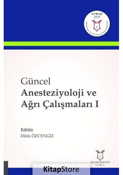 Güncel Anesteziyoloji ve Ağrı Çalışmaları-1- Akademisyen Kitabevi
