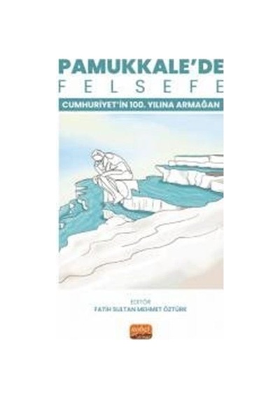 Pamukkale'de Felsefe - Cumhuriyetin 100. Yılına Armağan- Nobel Bilimsel Eserler