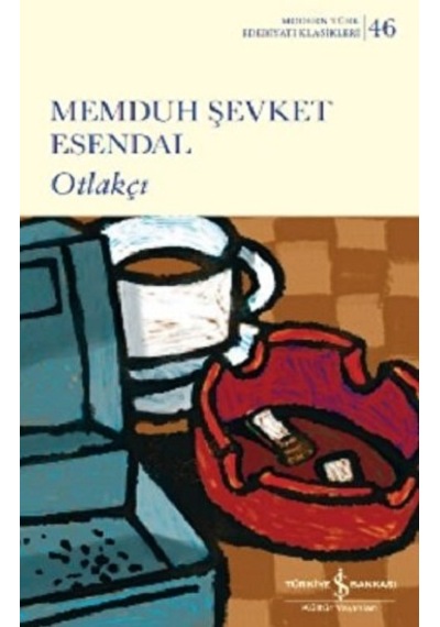 Otlakçı-Modern Türk Edebiyatı Klasikleri 46 - Memduh Şevket Esendal - İş Bankası Kültür Yayınları