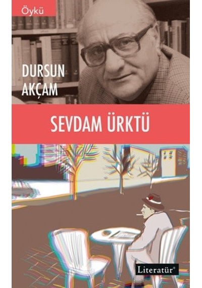 Sevdam Ürktü - Dursun Akçam - Literatür Yayıncılık