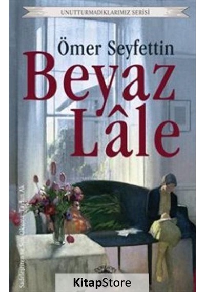 Beyaz Lale - Unutturmadıklarımız Serisi - Ömer Seyfettin - Dorlion Yayınevi