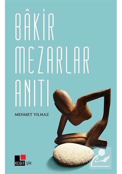 Bakir Mezarlar Anıtı - Mehmet Yılmaz - Kesit Yayınları
