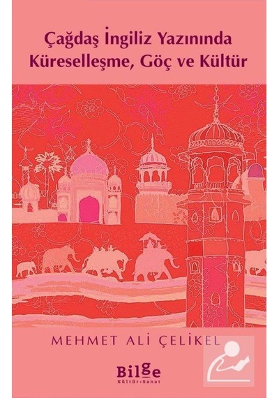 Çağdaş İngiliz Yazınında Küreselleşme Göç ve Kültür - Mehmet Ali Çelikel - Bilge Kültür Sanat