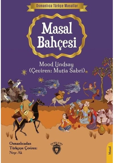 Masal Bahçesi - Osmanlıca Türkçe Masallar - Mood Lindsay - Dorlion Yayınevi