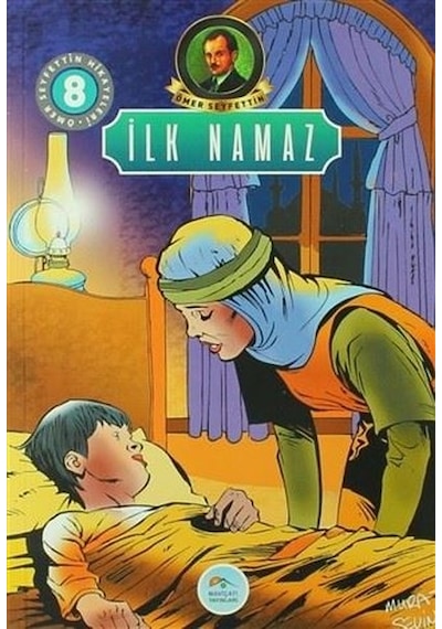 İlk Namaz-Ömer Seyfettin Hikayeleri 8 - Ömer Seyfettin - Mavi Çatı Yayınları