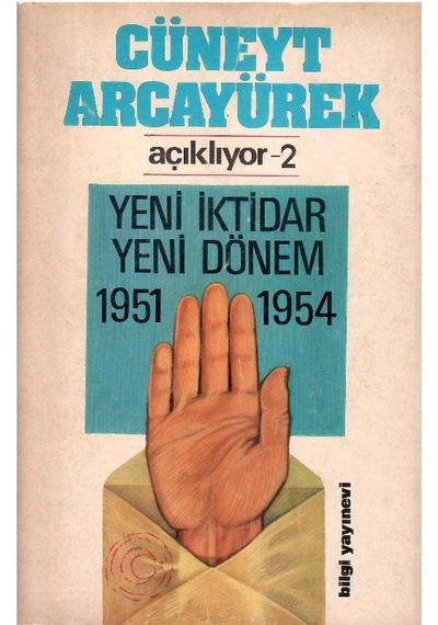 Cüneyt Arcayürek Açıklıyor 2 - Yeni İktidar Yeni Dönem 1951 - 1954 - Cüneyt Arcayürek 1.baskı