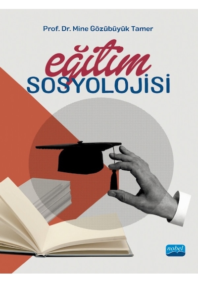 Eğitim Sosyolojisi  - Mine Gözübüyük Tamer  - Nobel Akademik Yayıncılık
