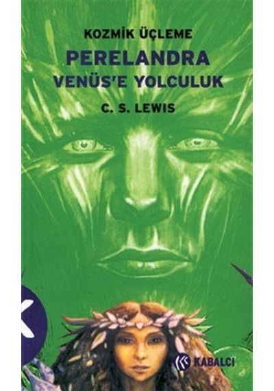 Kozmik Üçleme 2: Perelandra Venüs'e Yolculuk - Clive Staples Lewis - Kabalcı Yayınevi