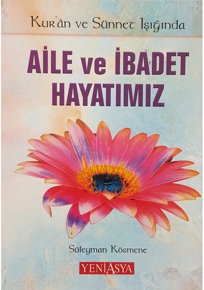Kur'an Ve Sünnet Işığında Aile Ve Ibadet Hayatımız
