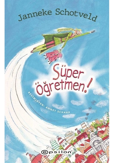 Süper Öğretmen! - Janneke Schotveld - Epsilon Yayınevi