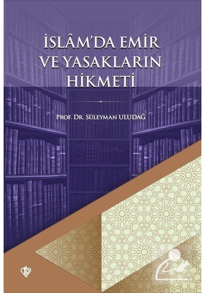 İslam'da Emir ve Yasakların Hikmeti - Süleyman Uludağ - Türkiye Diyanet Vakfı Yayınları