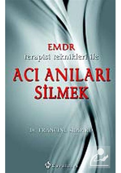 Emdr Terapisi Teknikleri ile Acı Anıları Silmek - Dr. Francine...