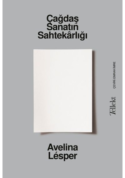 Çağdaş Sanatın Sahtekarlığı - Avelina Lesper - Tellekt
