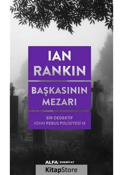 Başkasının Mezarı - Bir Dedektif John Rebus Polisiyesi 18 - Ian Rankin - Alfa Yayıncılık