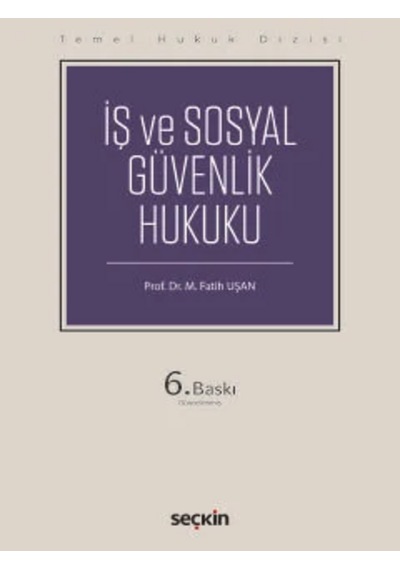 İş Ve Sosyal Güvenlik Hukuku Temel Hukuk Dizisi Prof. Dr. Fatih M. Uşan
