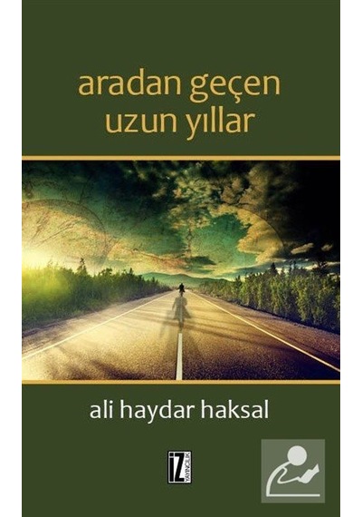 Aradan Geçen Uzun Yıllar - Ali Haydar Haksal - İz Yayıncılık