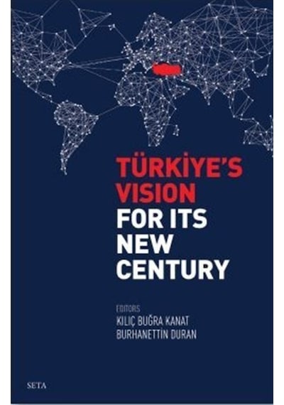 Türkiye's Vision For Its New Century / Burhanettin Duran