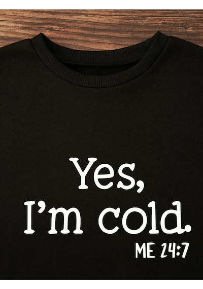 Yes Im Cold Baskılı Sweatshirt - Siyah Bisiklet Yaka Oversize Tasarım Trend Siyah