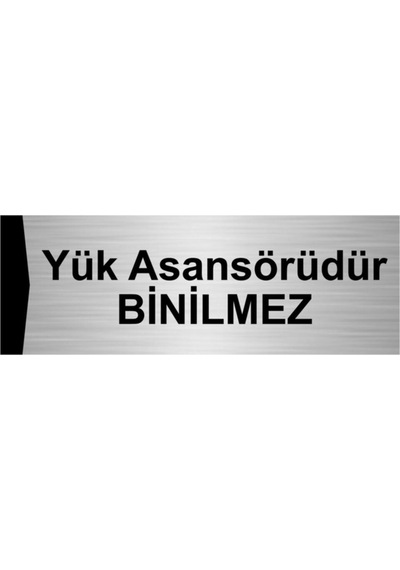 Yük Asansörüdür Binilmez 5x20cm Gümüş Renk Metal Yönlendirme Levhası