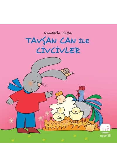 Tavşan Can ile Civcivler - Nicoletta Costa - Uçan Fil
