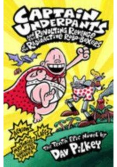 Captain Underpants and the Revolting Revenge of the Radioactive Robo-Boxers 9781407134680