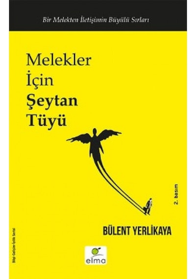 Melekler İçin Şeytan Tüyü - Bülent Yerlikaya - Elma Yayınevi