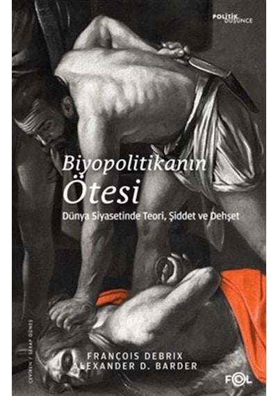 Biyopolitikanın Ötesi / Francois Debrix