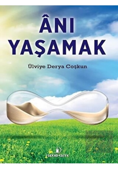 Anı Yaşamak - Ülviye Derya Coşkun - İskenderiye Yayınları