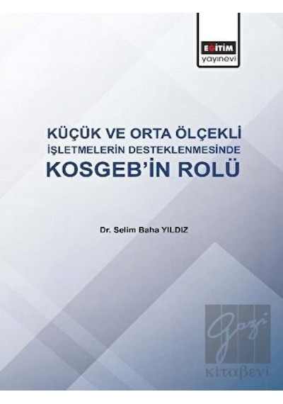 Küçük ve Orta Ölçekli İşletmelerin Desteklenmesinde KOSGEB'in Rolü