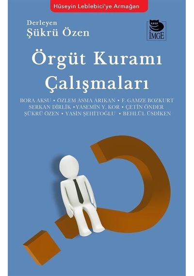 Örgüt Kuramı Çalışmaları / Şükrü Özen