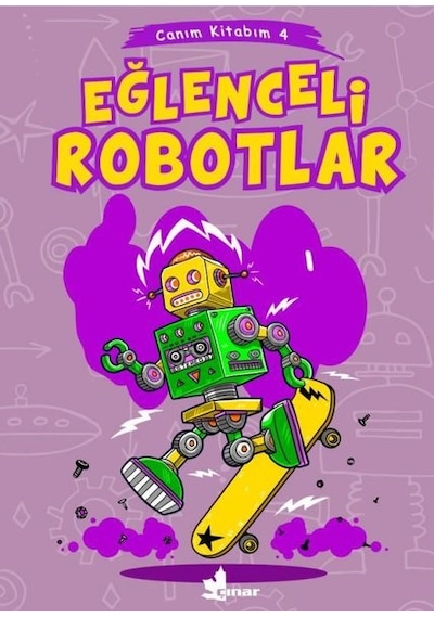 Eğlenceli Robotlar - Canım Kitabım 4- Çınar Yayınları
