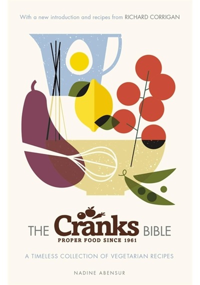 The Cranks Bible: A Timeless Collection Of Vegetarian Recipes