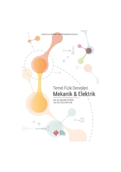 Temel Fizik Deneyleri - Mekanik ve Elektrik - Derya Malkoç - Fatih Sultan Mehmet Vak.Ün. Yayınla