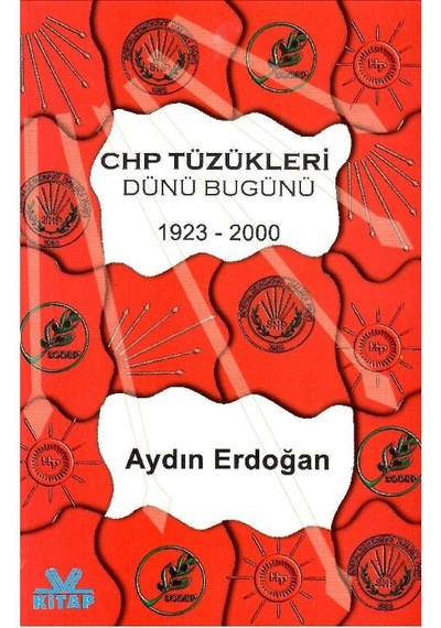 Chp Tüzükleri Dünü Bugünü 1923 - 2000 - Aydın Erdoğan 1.baskı