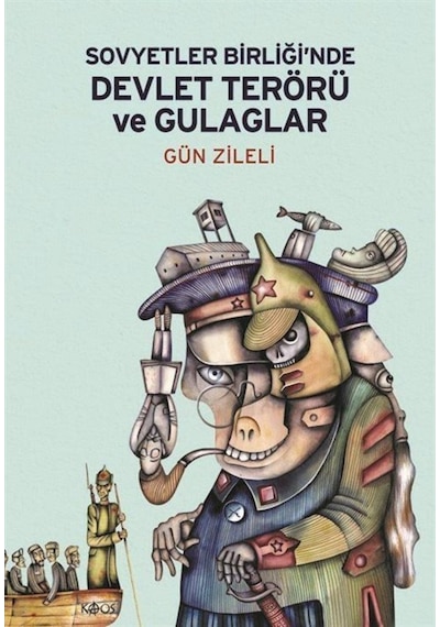 Sovyetler Birliğinde Devlet Terörü ve Gulaglar - Gün Zileli - Kaos Yayınları