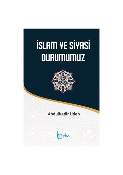 İslam ve Siyasi Durumumuz / Abdülkadir Udeh