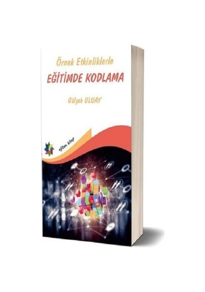 Örnek Etkinliklerle Eğitimde Kodlama - Gülşah Uluay - Eğiten Kitap