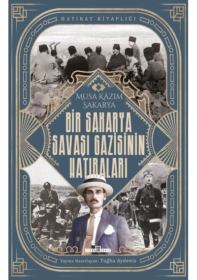 Bir Sakarya Savaşı Gazisinin Hatıraları - Musa Kazım Sakarya - Timaş Yayınları