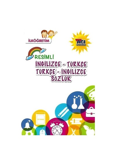 İlkögretim Resimli İngilizce Türkçe Sözlük- Açı Yayınları