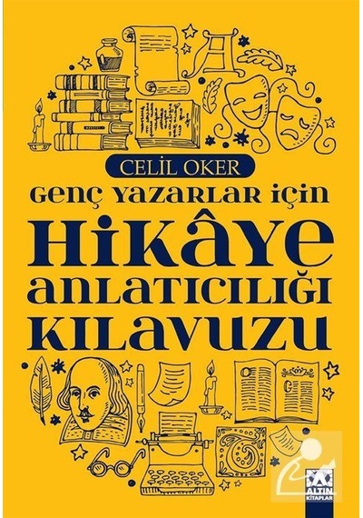 Genç Yazarlar için Hikaye Anlatıcılığı Kılavuzu / Celil Oker