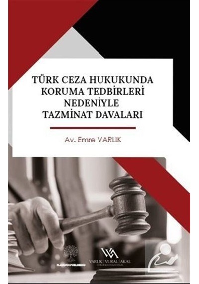 Türk Ceza Hukukunda Koruma Tedbirleri Nedeniyle Tazminat Davaları - Emre Varlık - Platanus Publishing